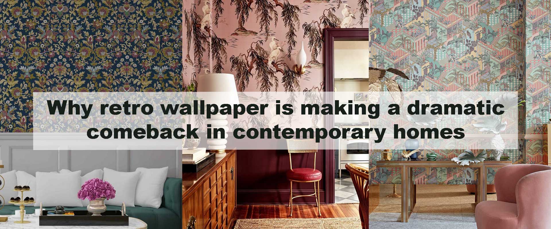 Why retro wallpaper is making a dramatic comeback in contemporary homes