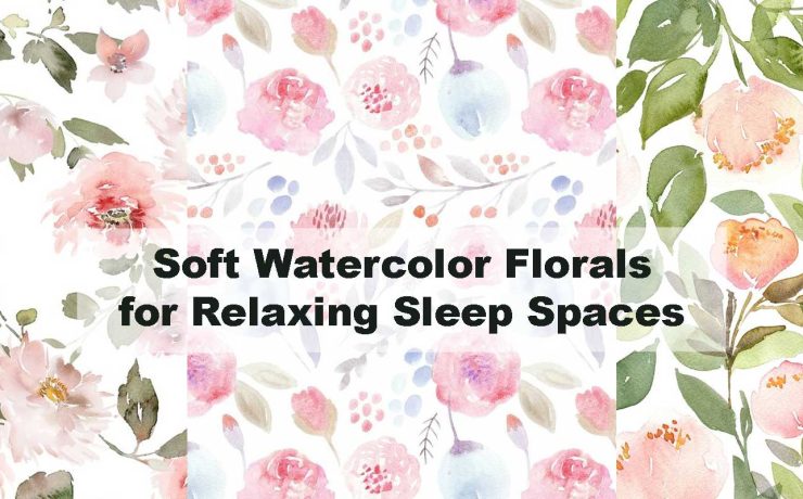 Soft Watercolor Florals for Relaxing Sleep Spaces