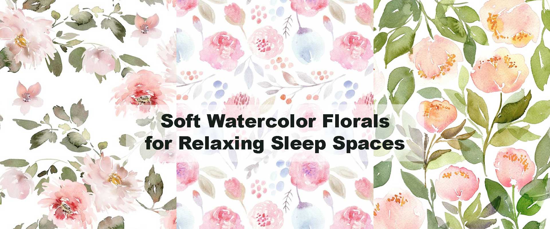 Soft Watercolor Florals for Relaxing Sleep Spaces