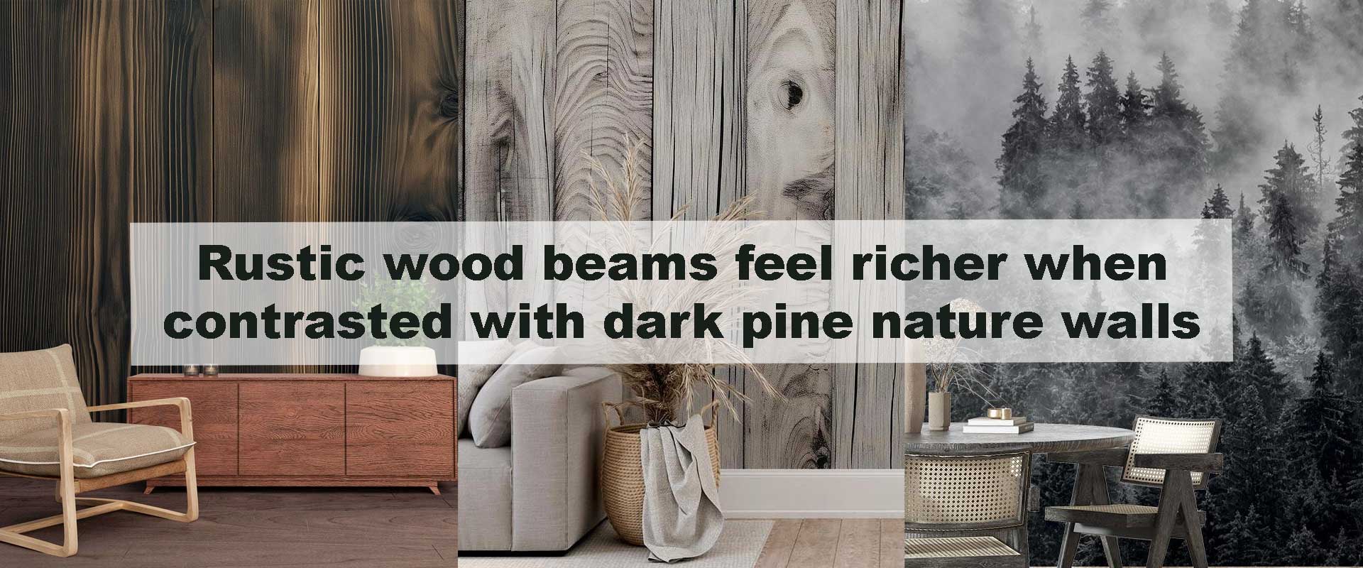 Rustic wood beams feel richer when contrasted with dark pine nature walls