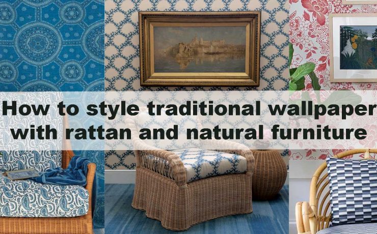 How to style traditional wallpaper with rattan and natural furniture