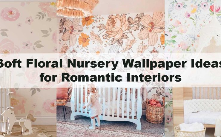 Soft Floral Nursery Wallpaper Ideas for Romantic Interiors