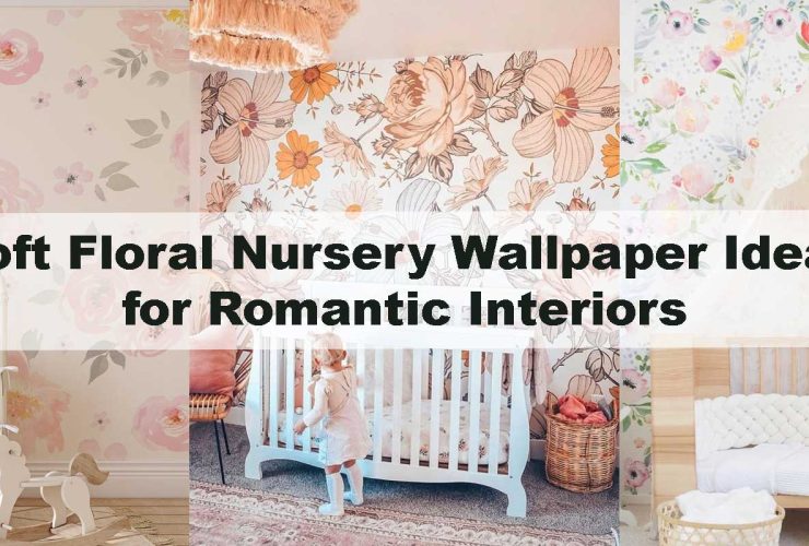 Soft Floral Nursery Wallpaper Ideas for Romantic Interiors