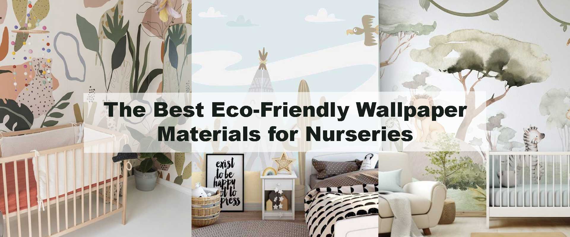The Best Eco-Friendly Wallpaper Materials for Nurseries